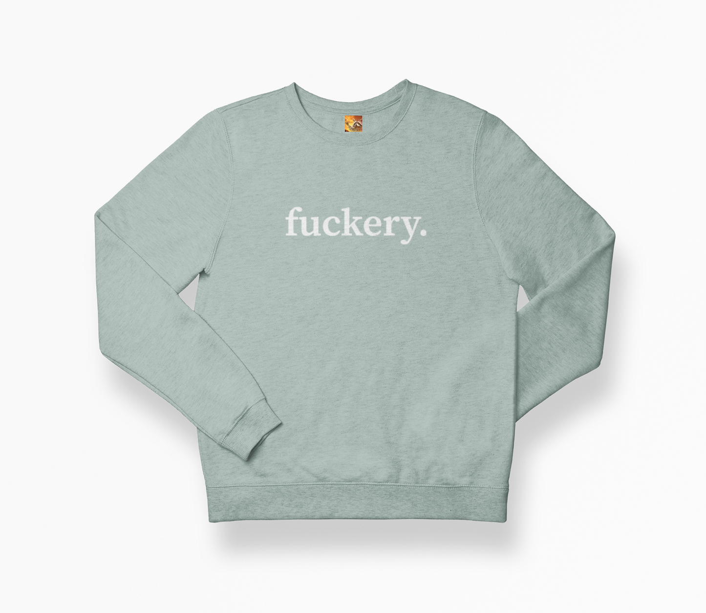 Fuckery Sweatshirt