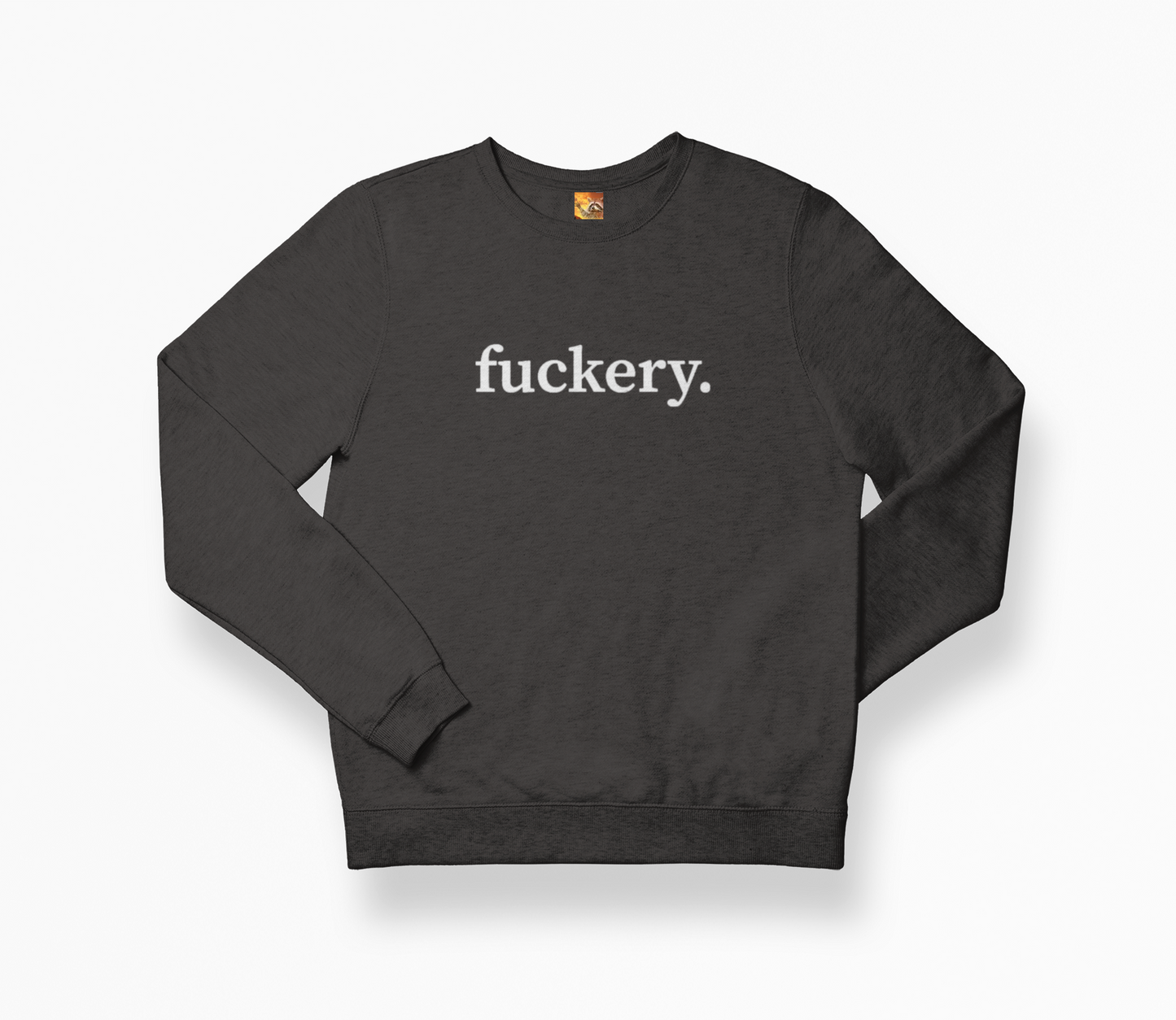 Fuckery Sweatshirt