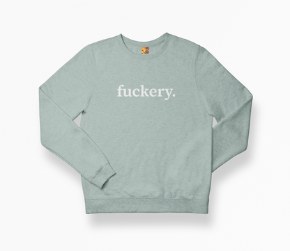 Fuckery Sweatshirt