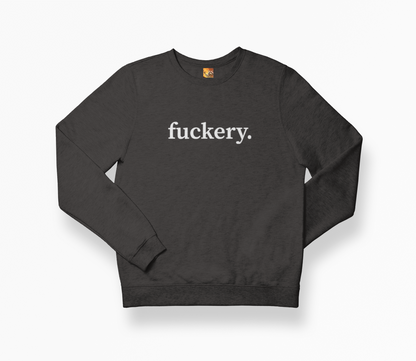 Fuckery Sweatshirt